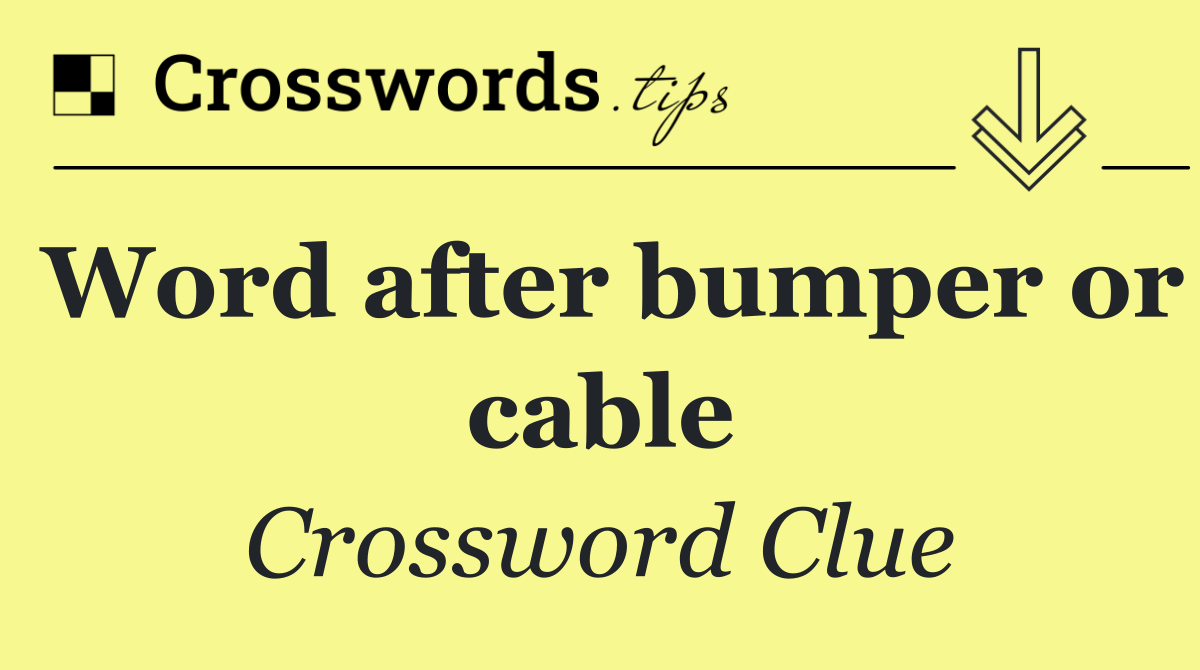 Word after bumper or cable