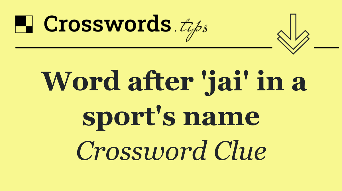 Word after 'jai' in a sport's name