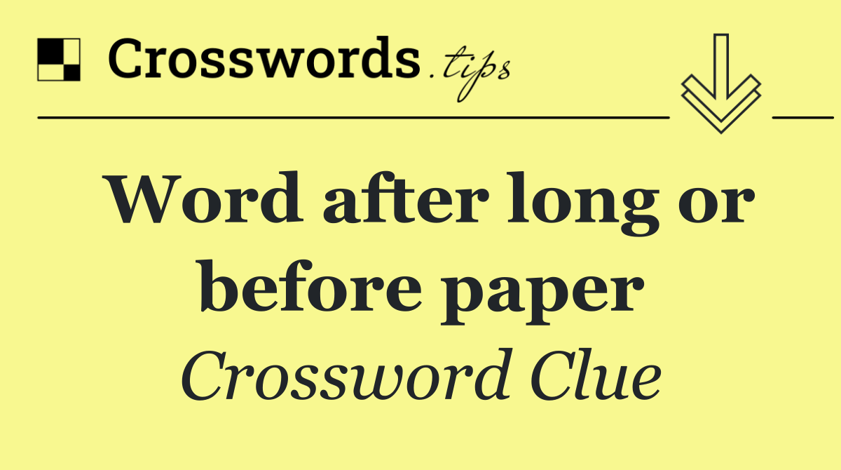 Word after long or before paper