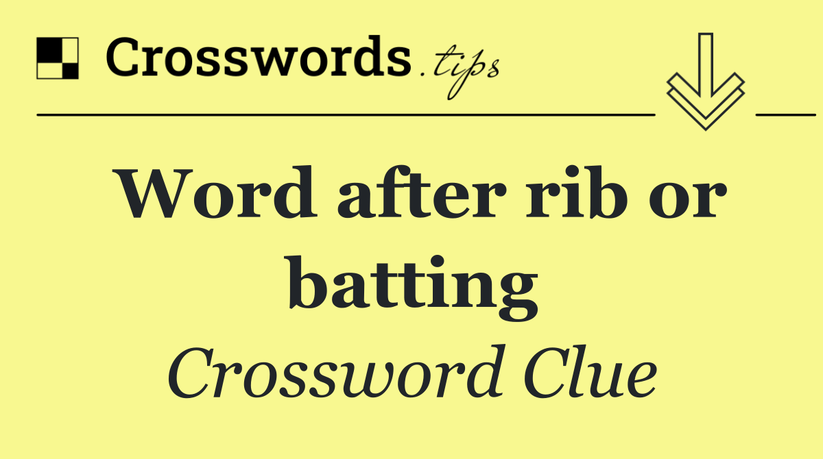 Word after rib or batting