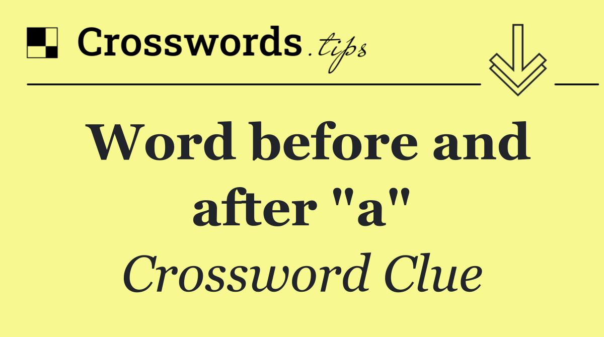 Word before and after "a"