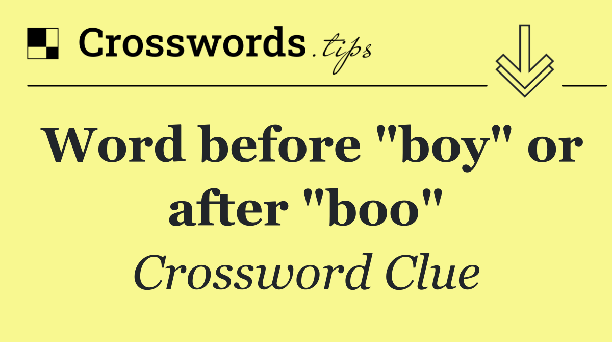 Word before "boy" or after "boo"