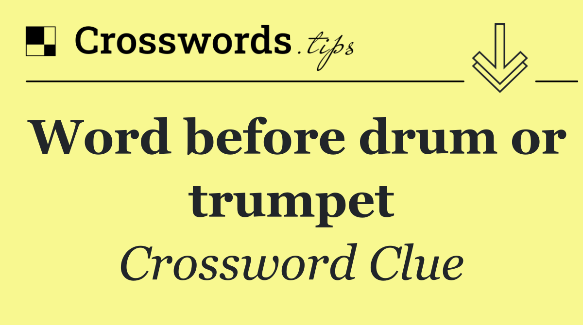 Word before drum or trumpet