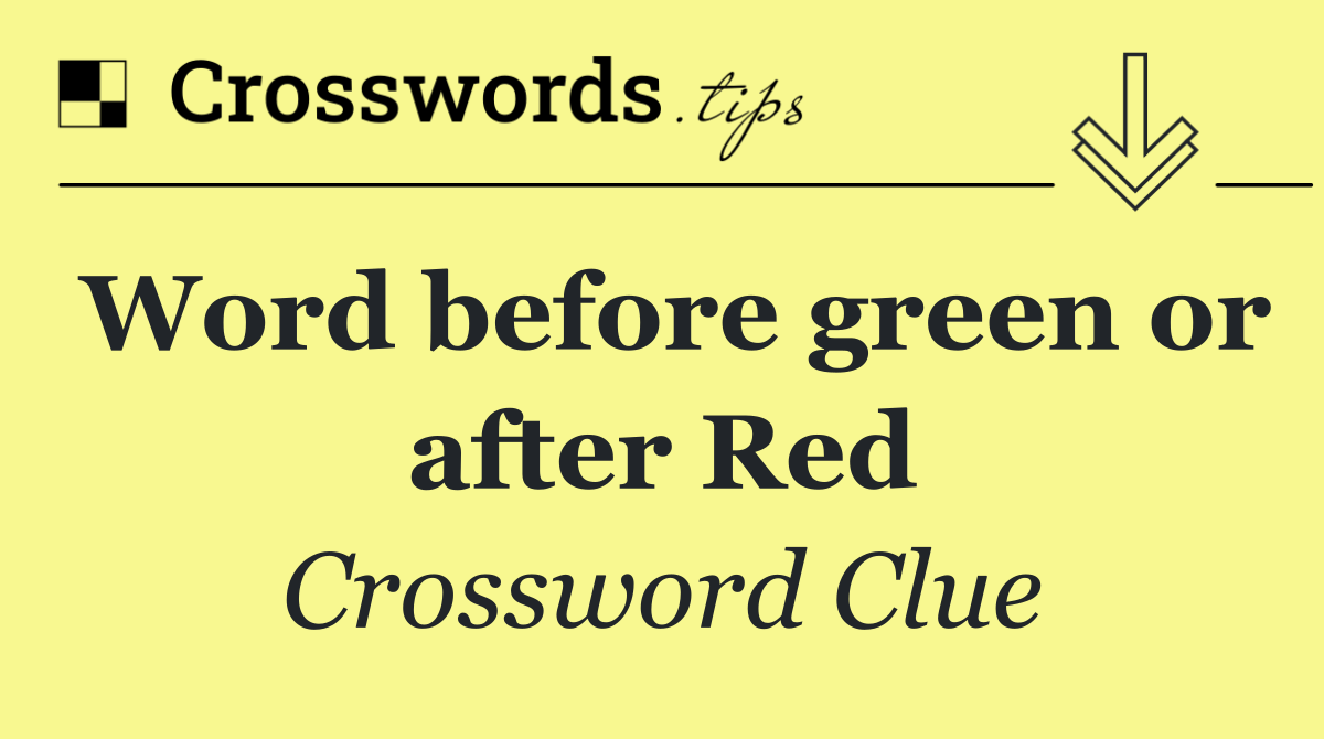 Word before green or after Red