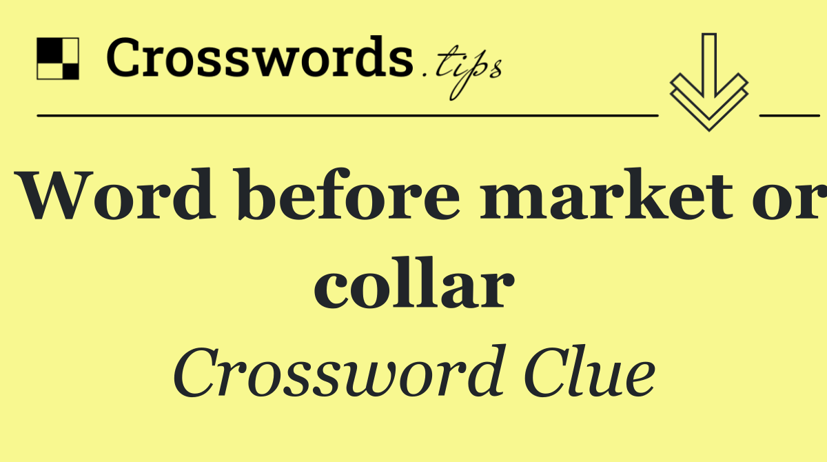 Word before market or collar