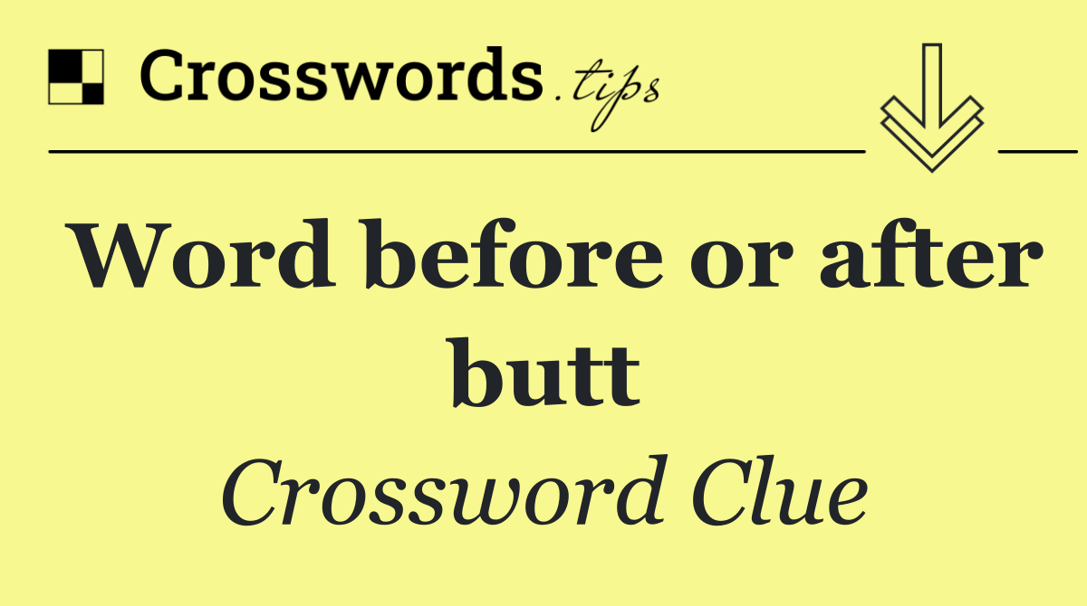 Word before or after butt