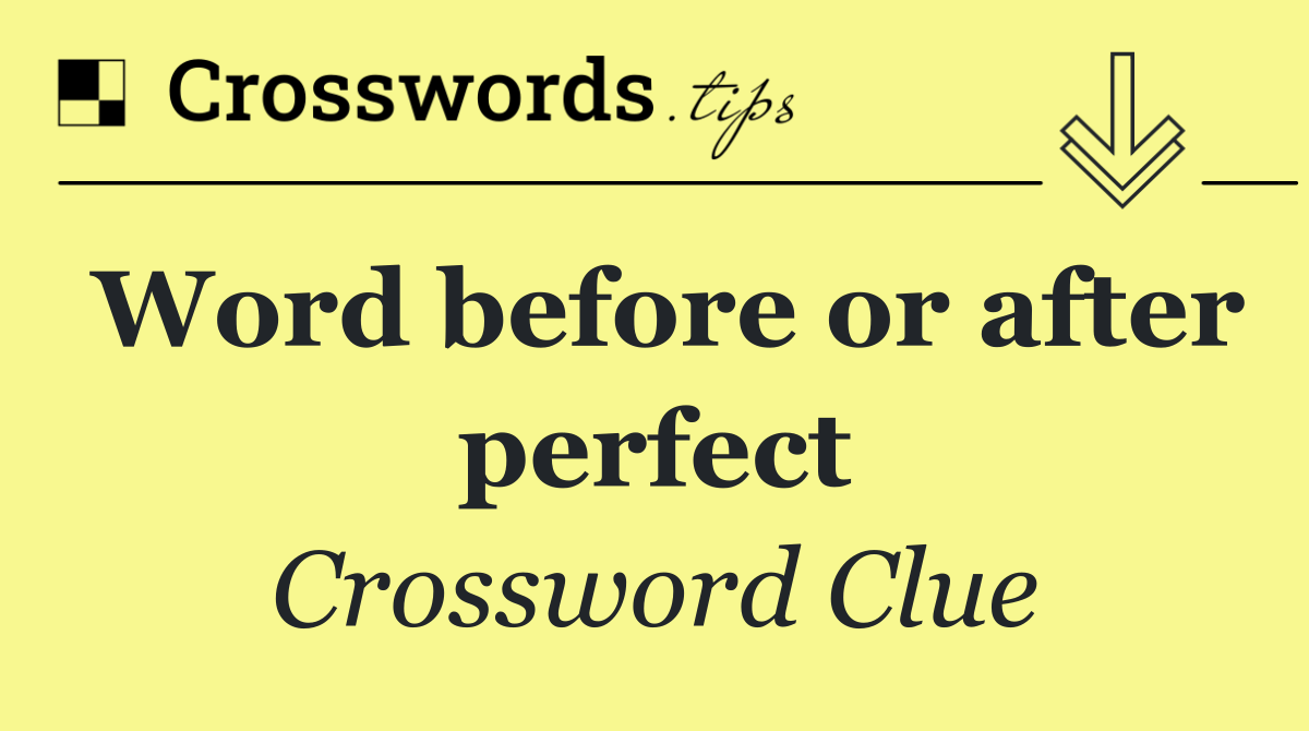 Word before or after perfect
