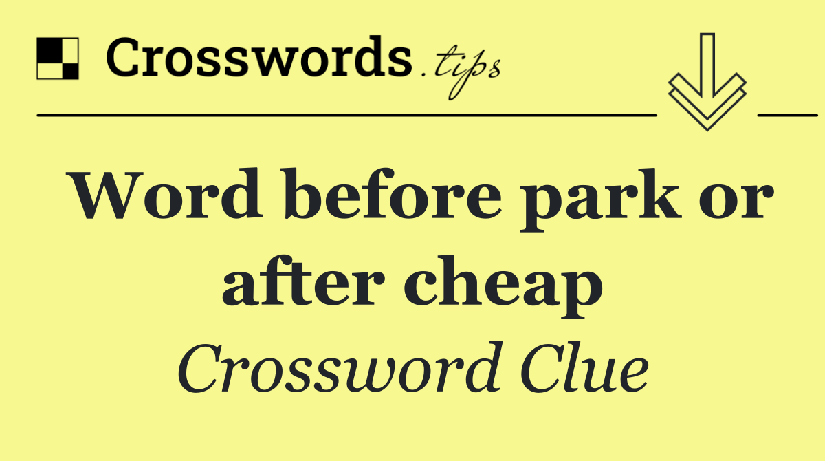 Word before park or after cheap