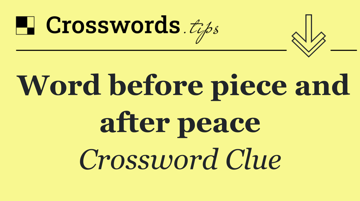 Word before piece and after peace