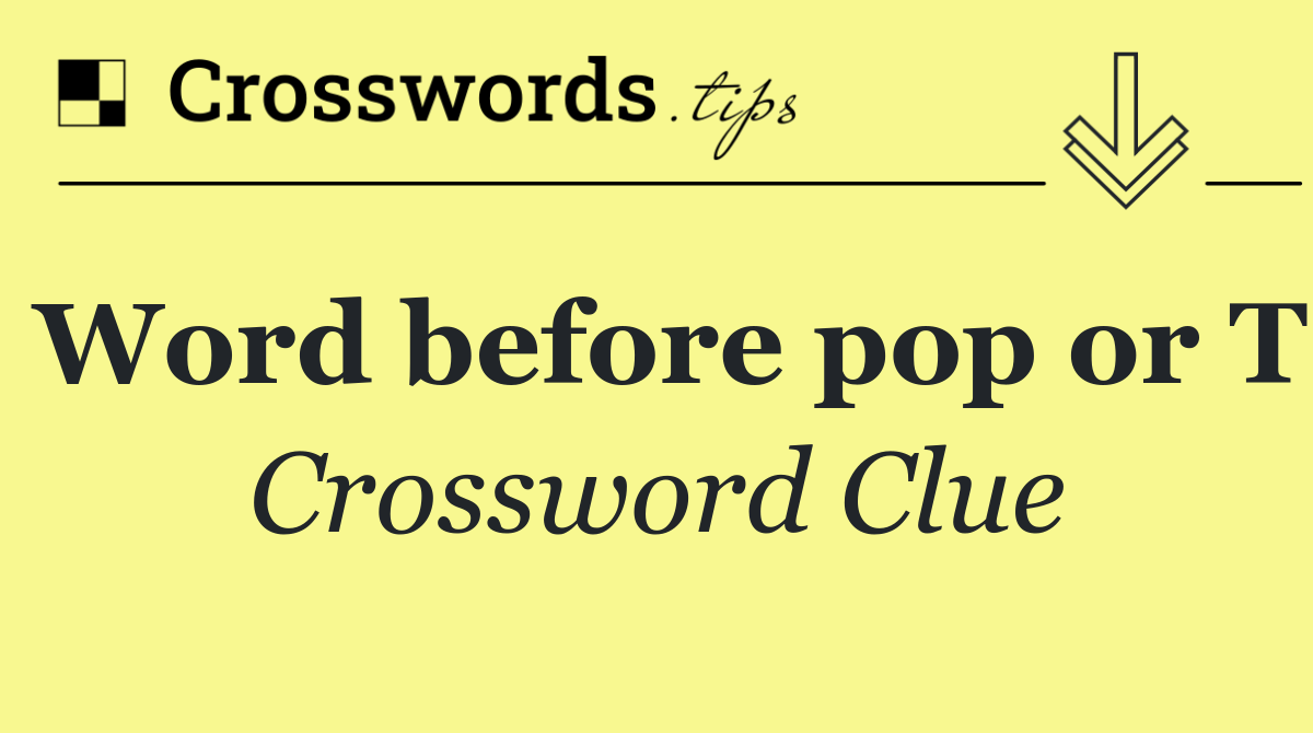 Word before pop or T