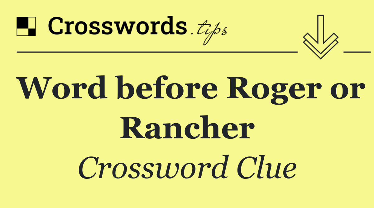 Word before Roger or Rancher
