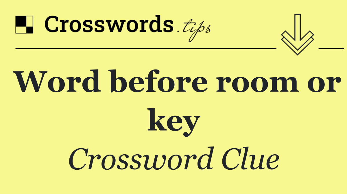 Word before room or key