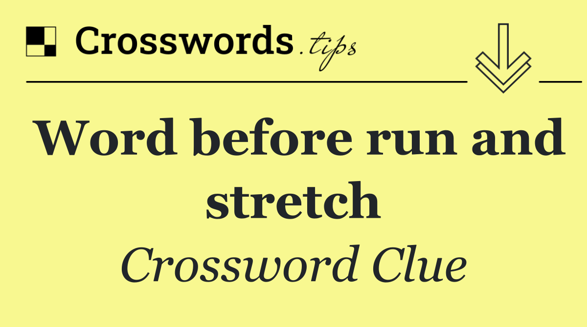 Word before run and stretch