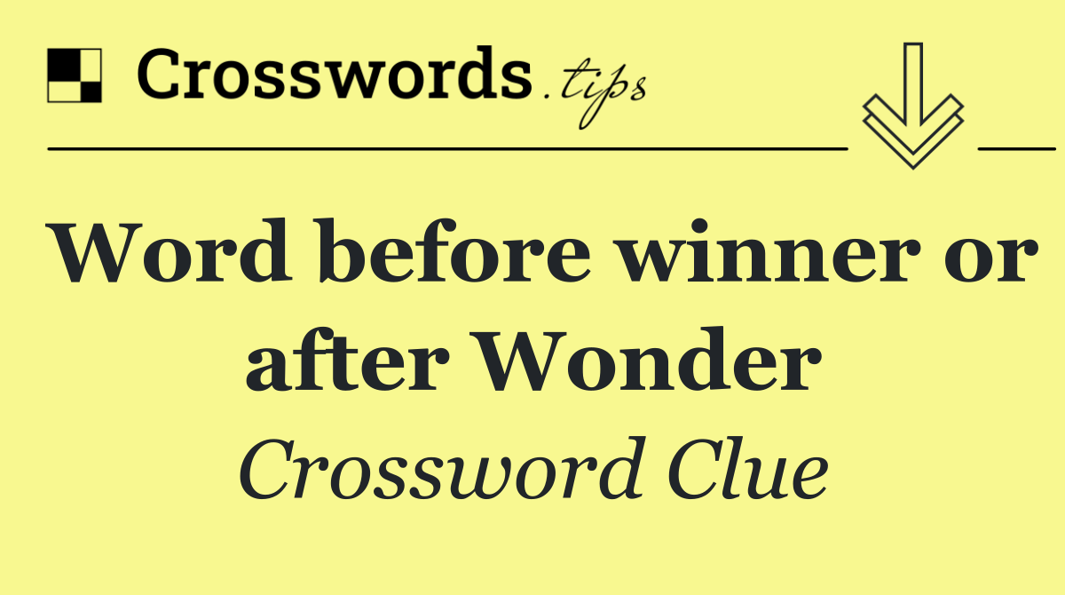 Word before winner or after Wonder