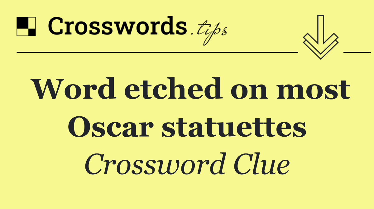 Word etched on most Oscar statuettes