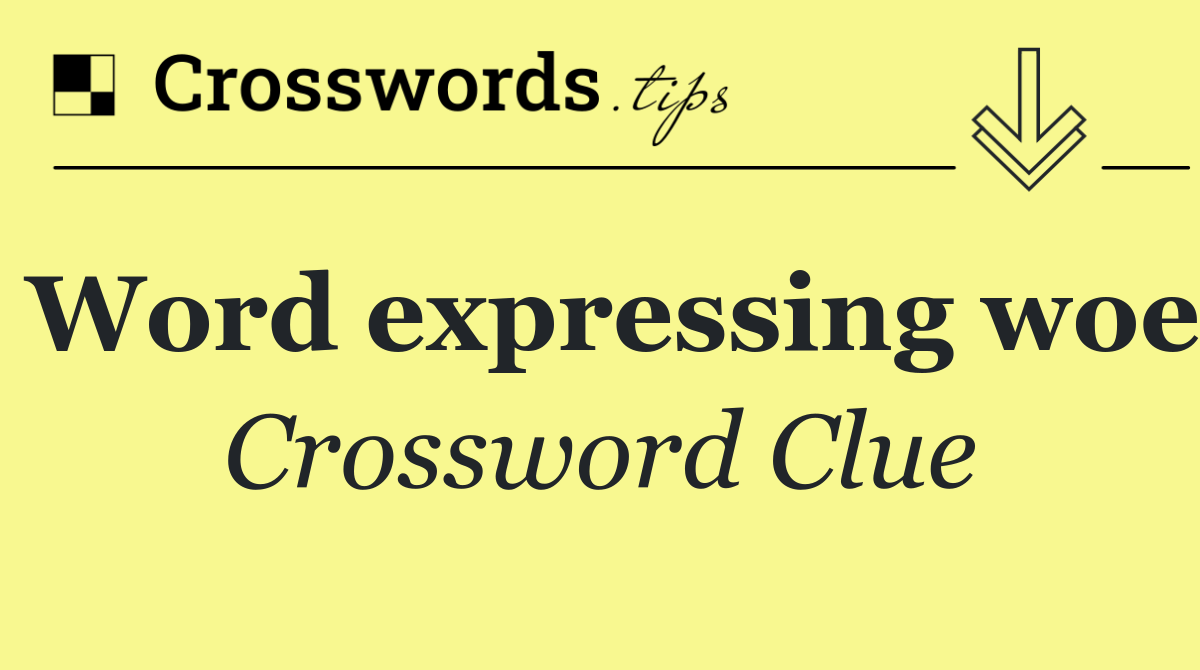 Word expressing woe