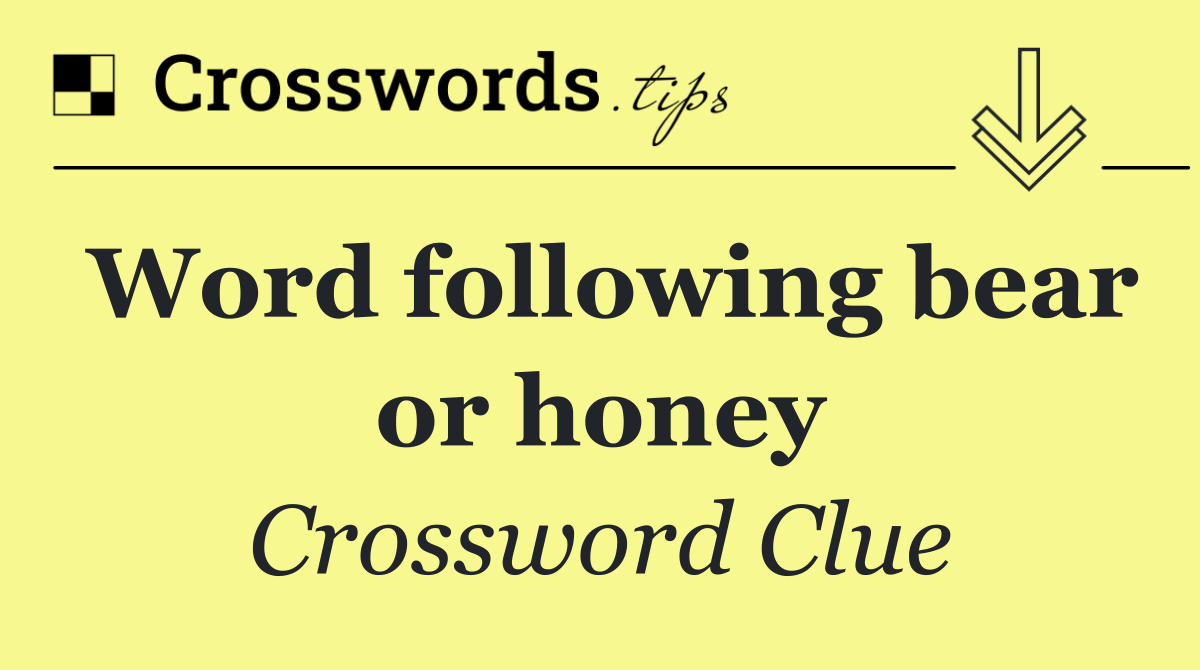 Word following bear or honey