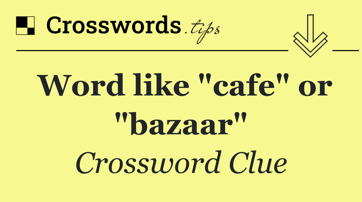 Word like "cafe" or "bazaar"