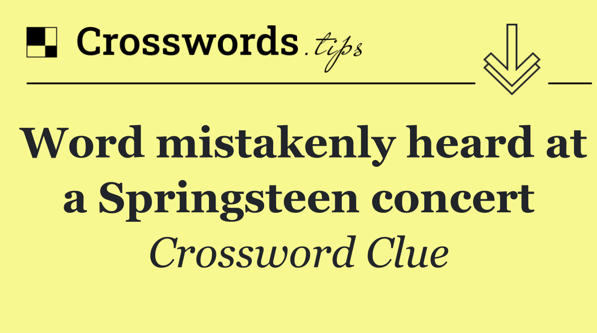 Word mistakenly heard at a Springsteen concert