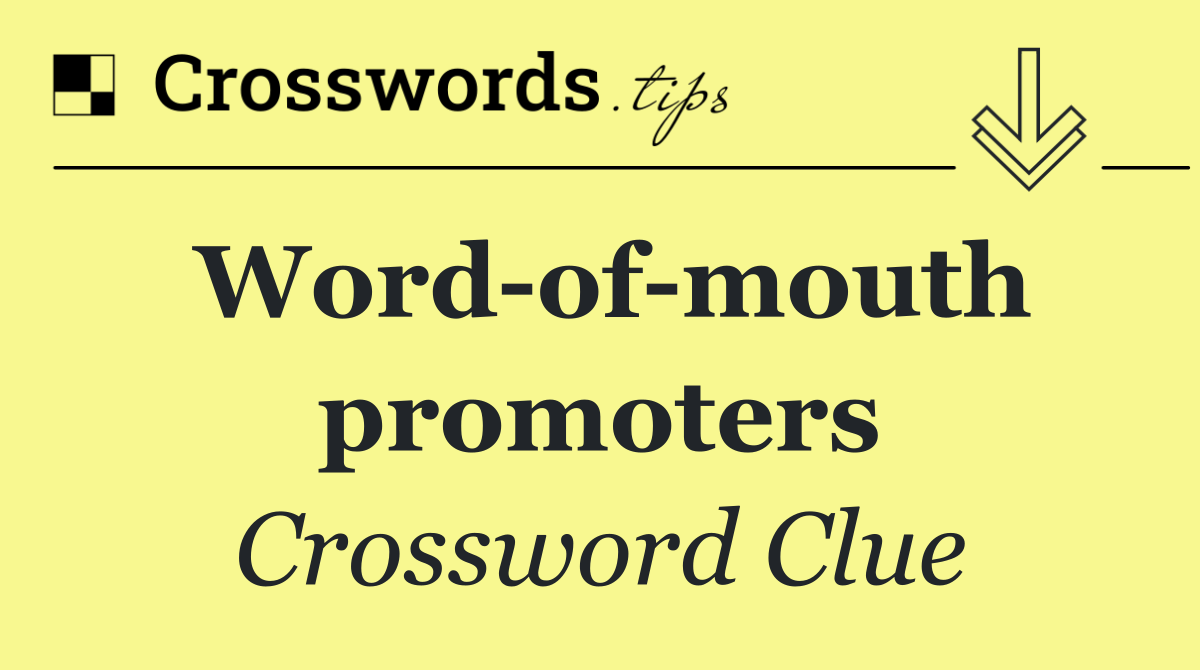 Word of mouth promoters