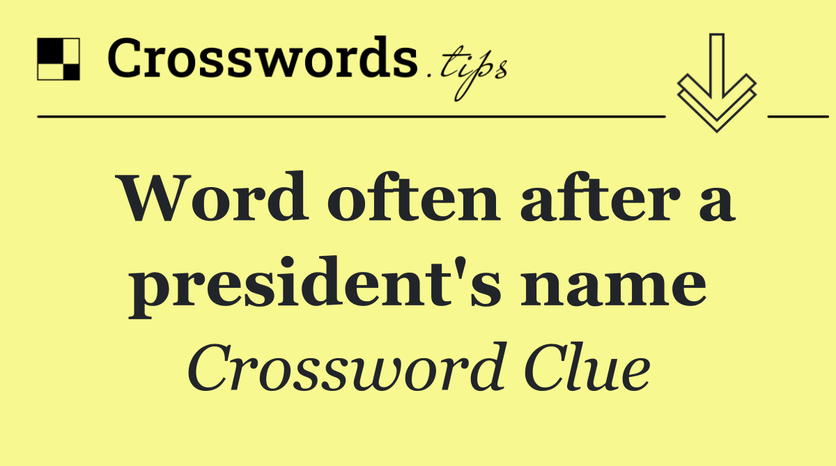 Word often after a president's name