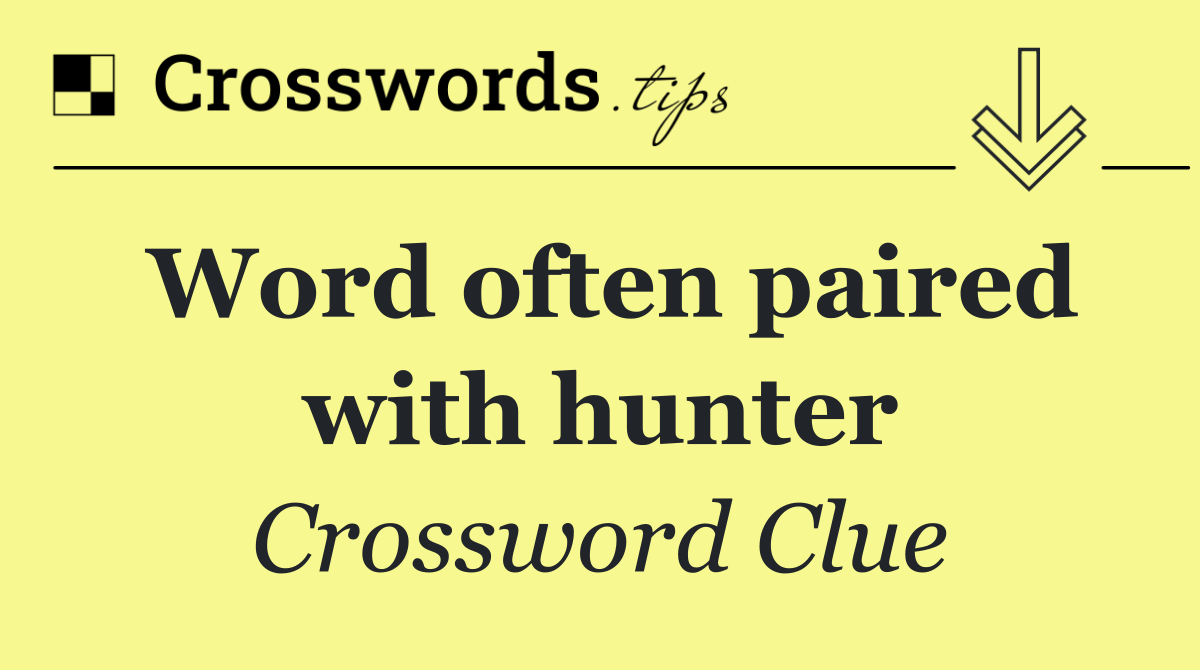 Word often paired with hunter