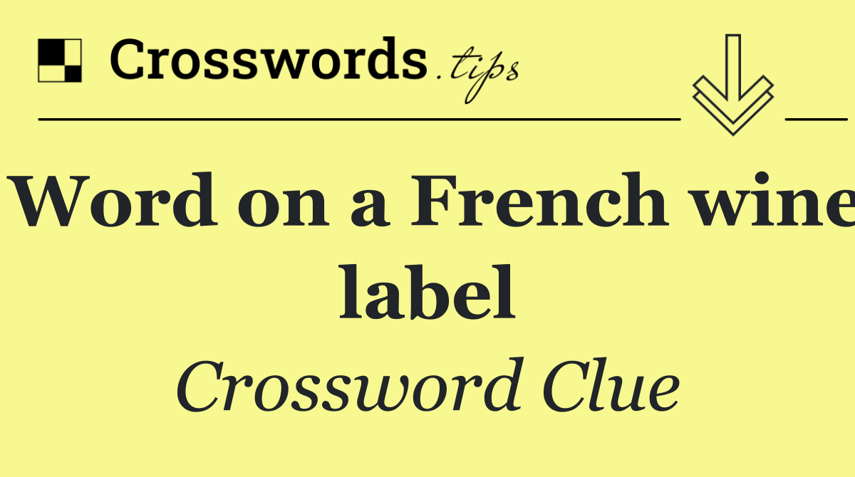 Word on a French wine label