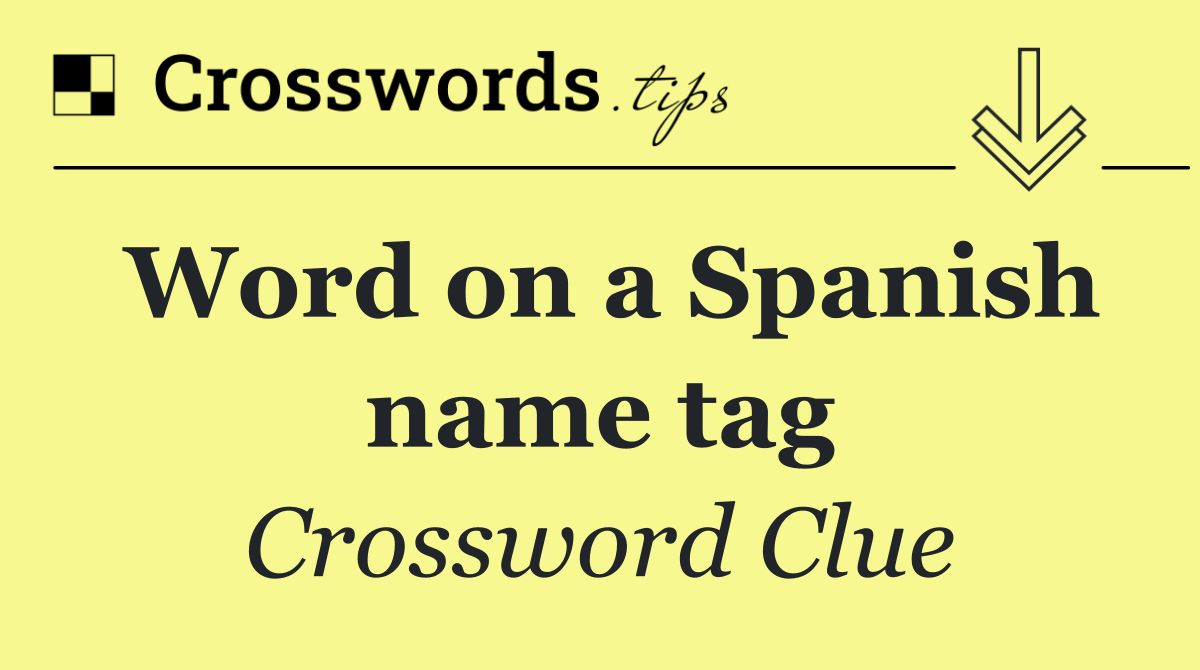 Word on a Spanish name tag