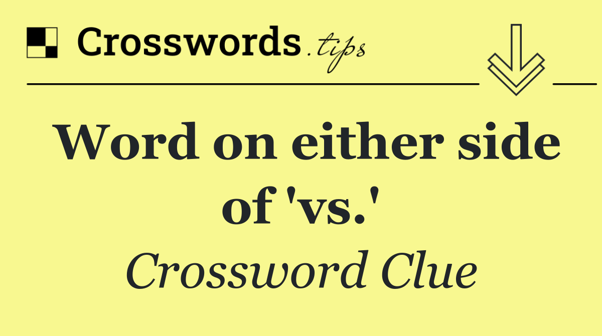 Word on either side of 'vs.'