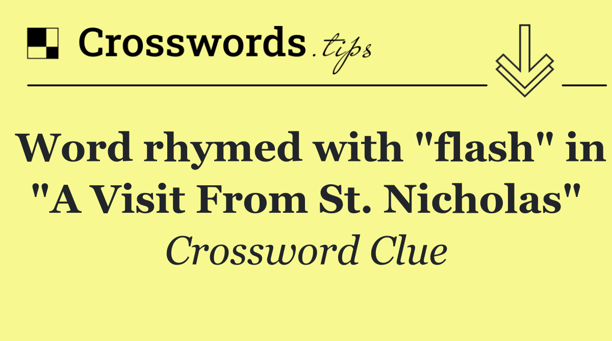 Word rhymed with "flash" in "A Visit From St. Nicholas"