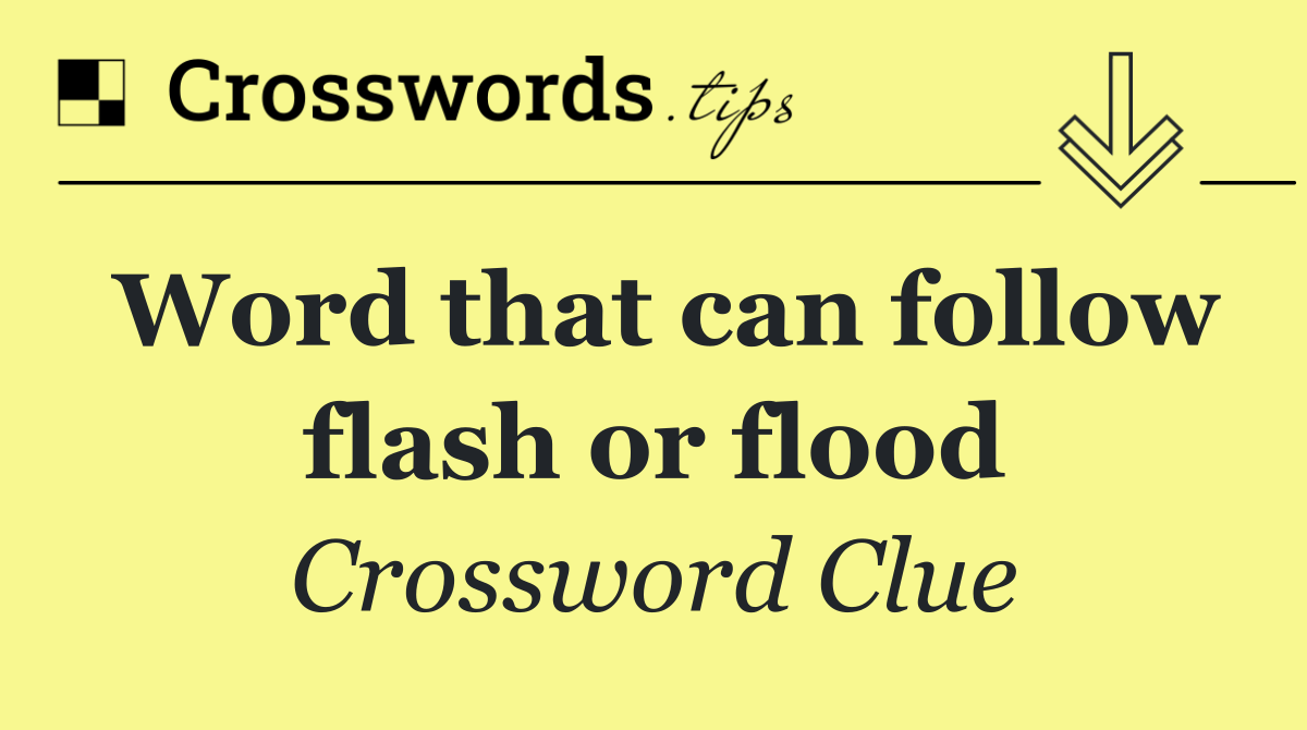 Word that can follow flash or flood