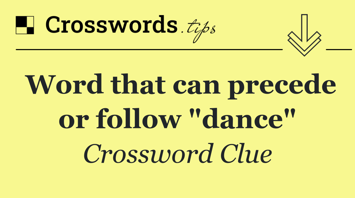 Word that can precede or follow "dance"