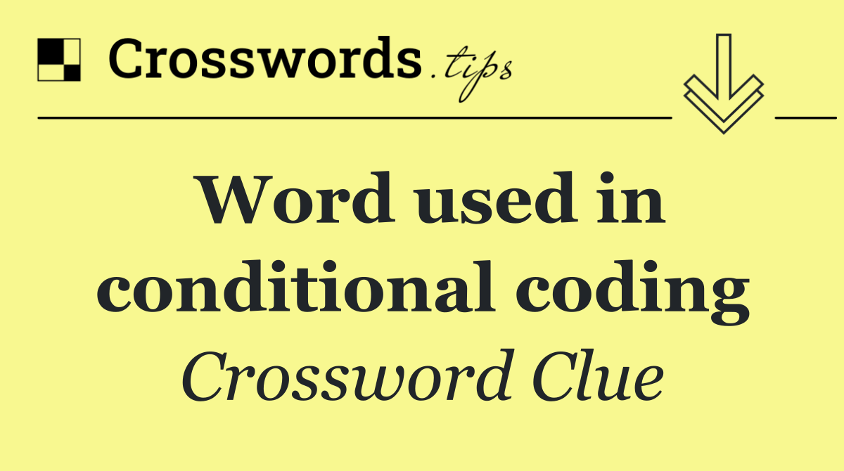 Word used in conditional coding