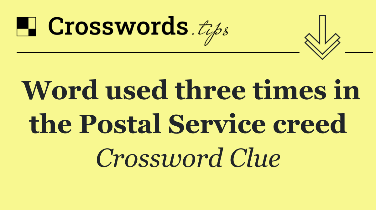 Word used three times in the Postal Service creed