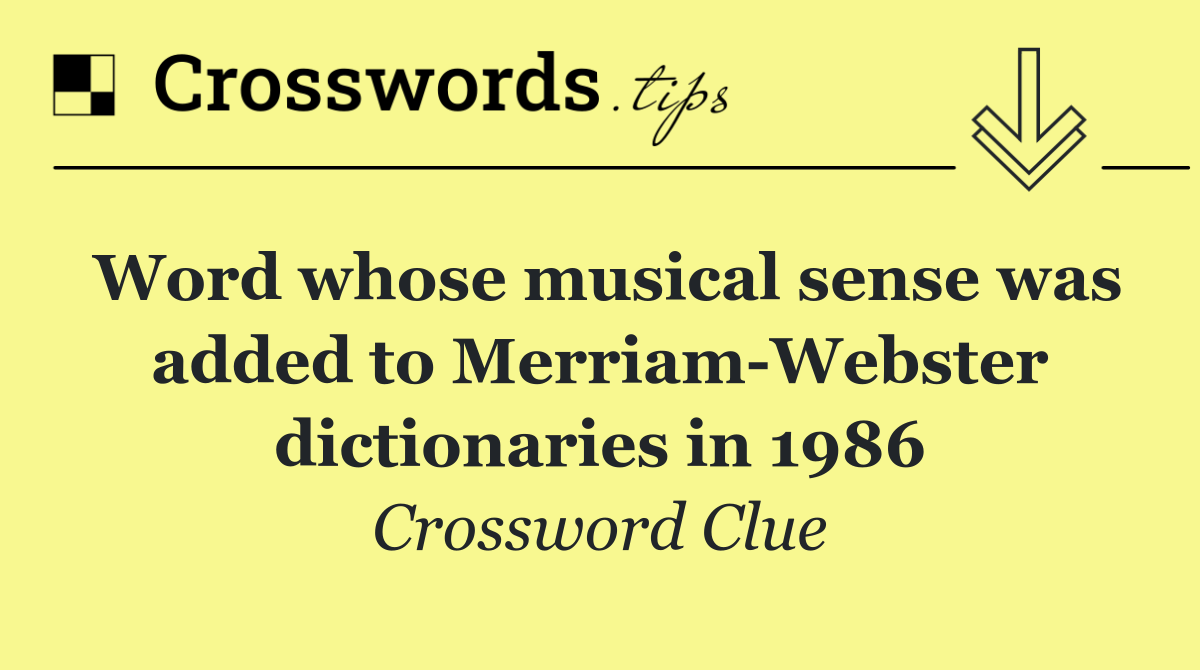 Word whose musical sense was added to Merriam Webster dictionaries in 1986