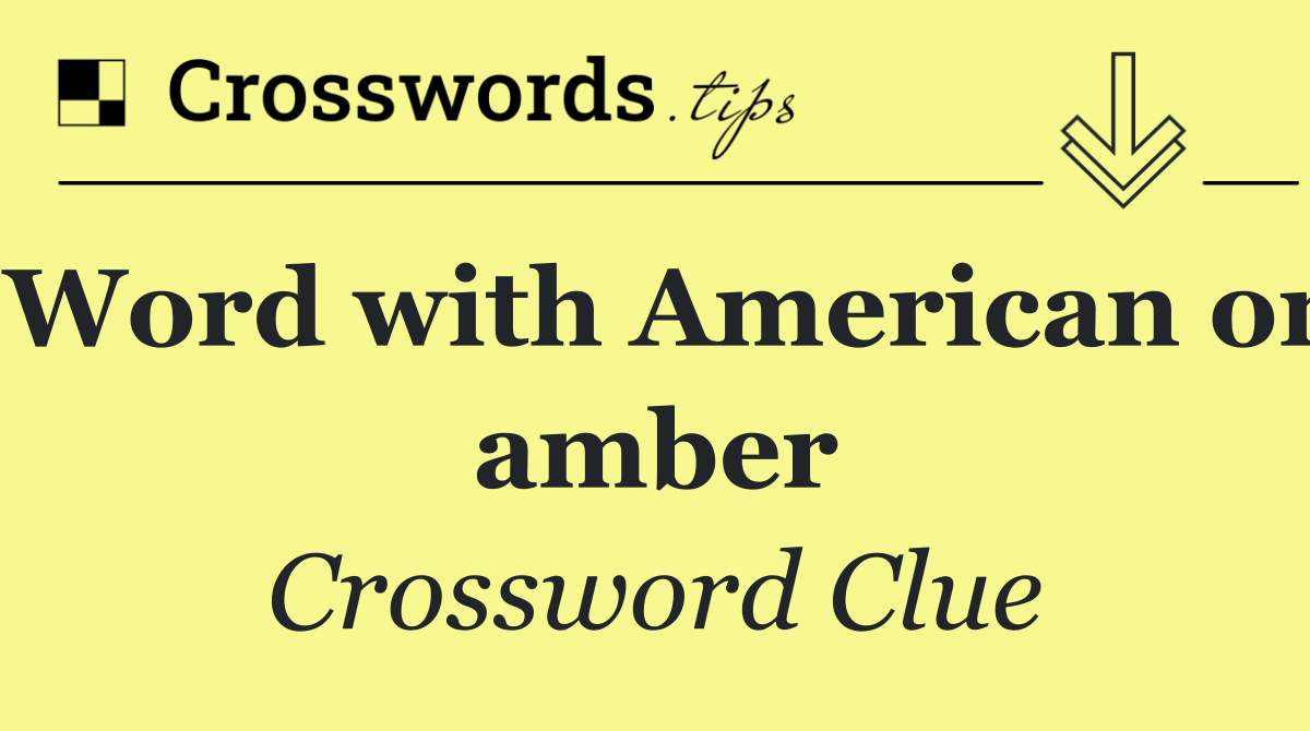 Word with American or amber