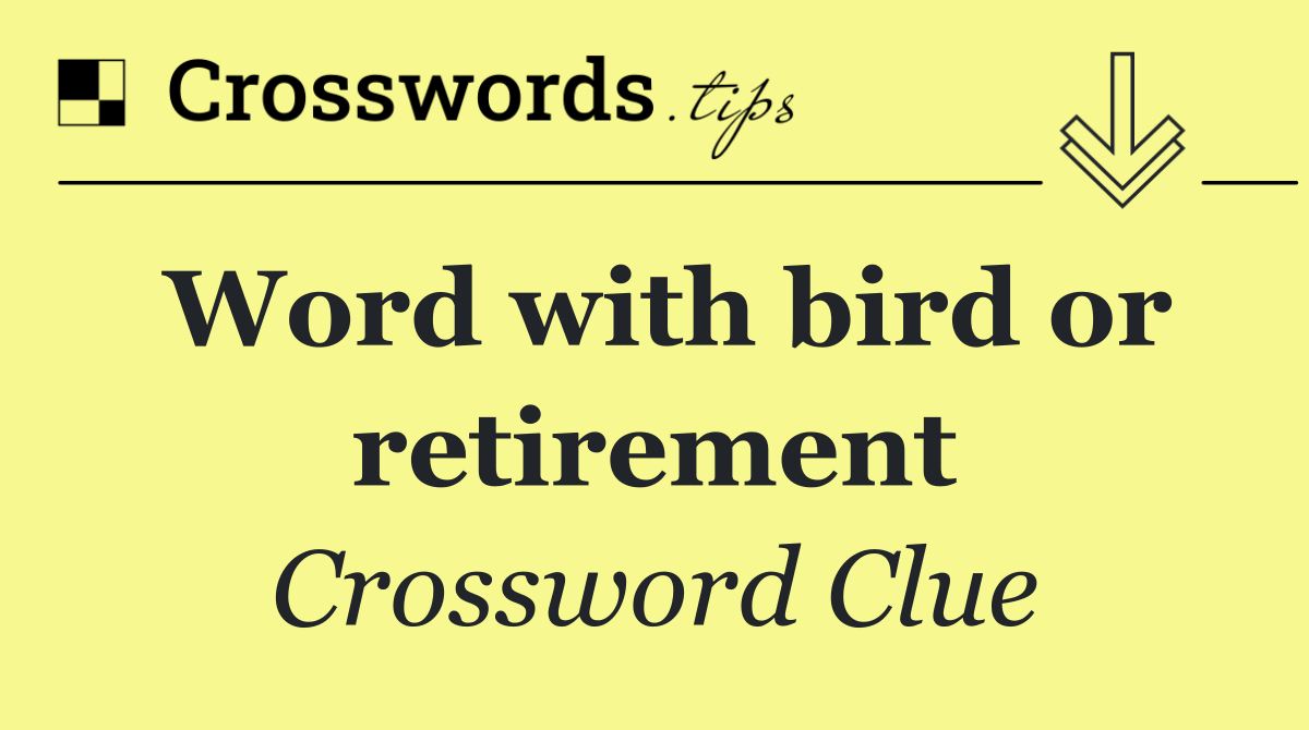Word with bird or retirement