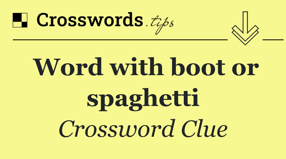 Word with boot or spaghetti
