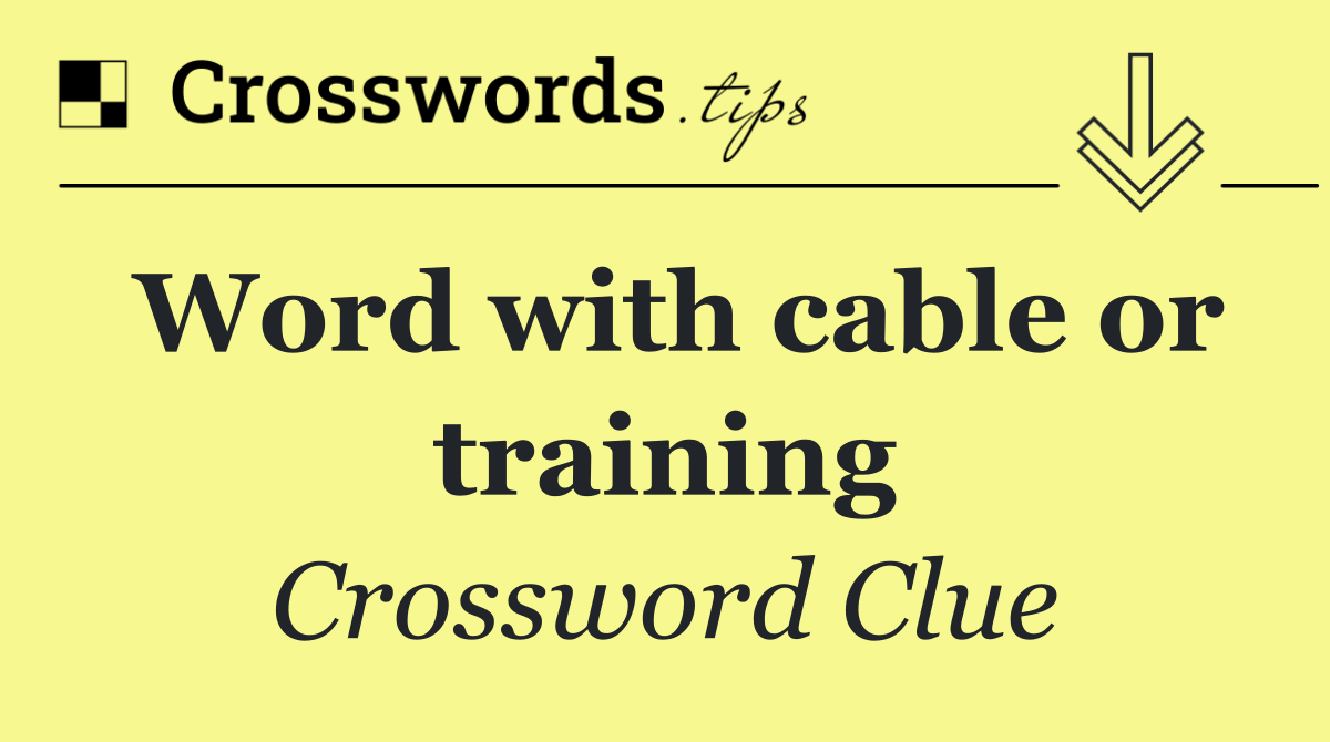 Word with cable or training