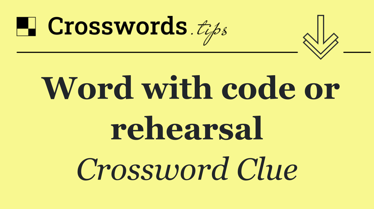 Word with code or rehearsal
