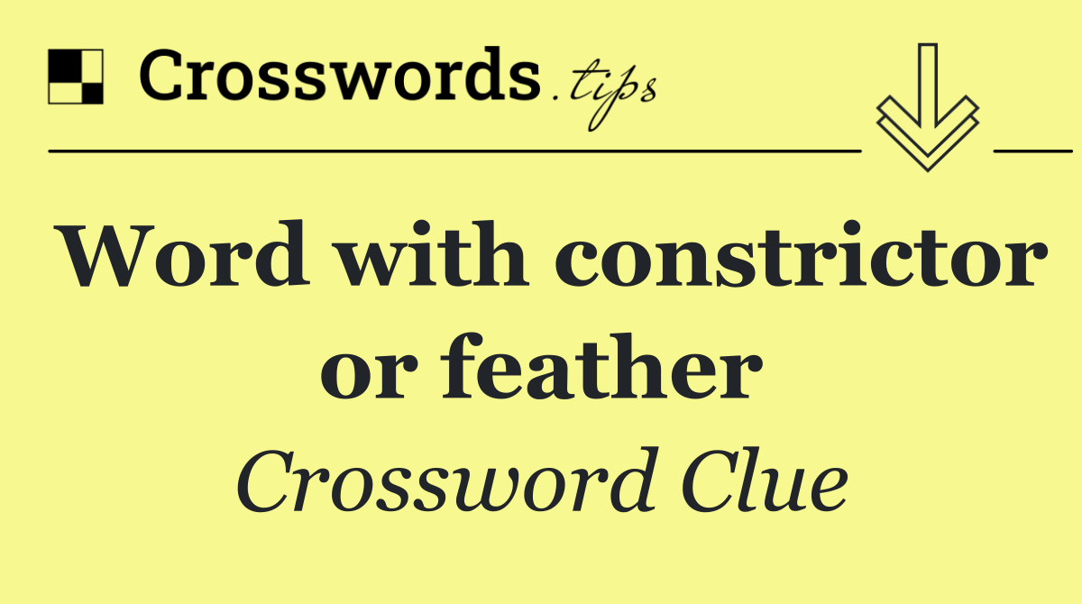 Word with constrictor or feather