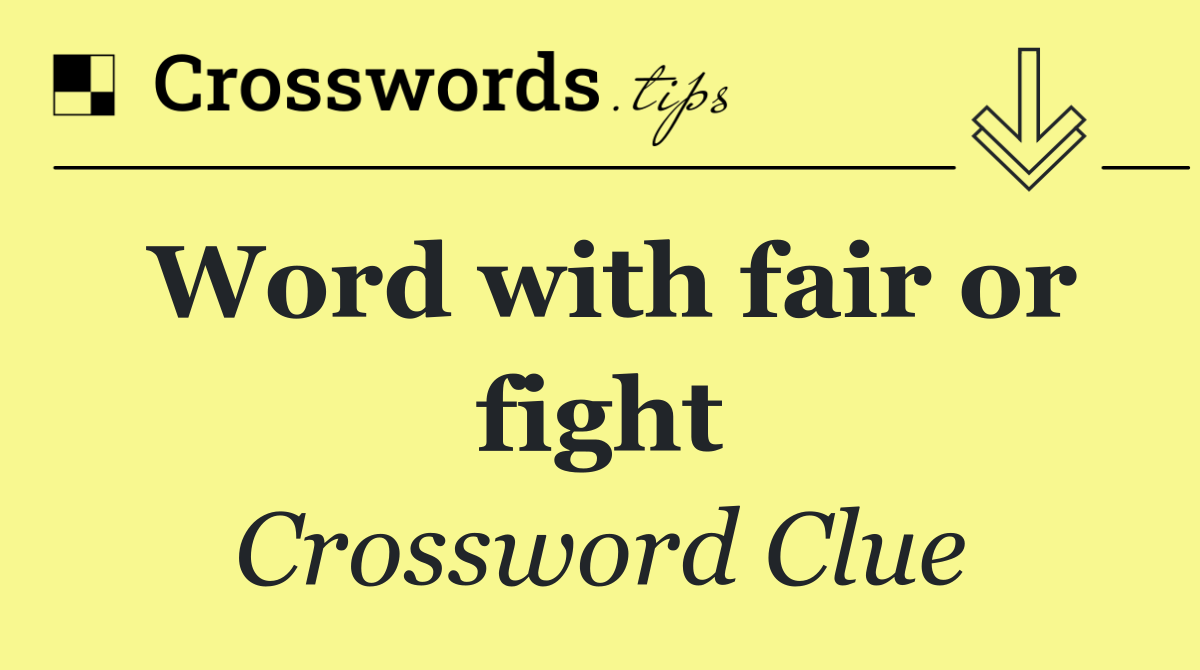 Word with fair or fight