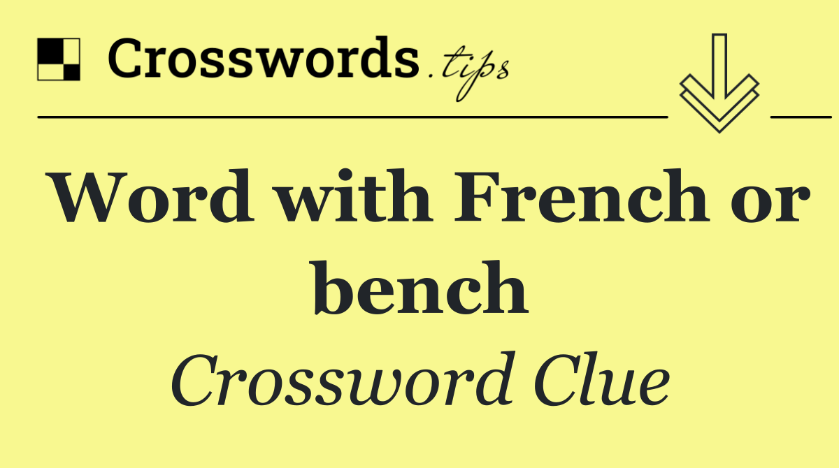 Word with French or bench