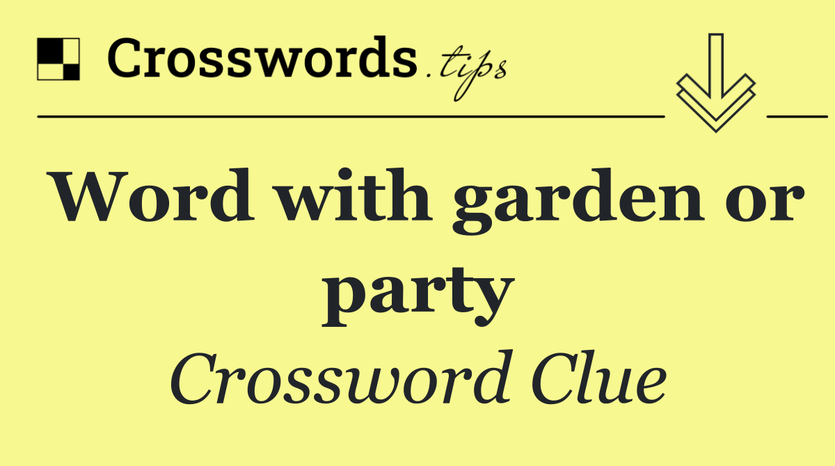 Word with garden or party