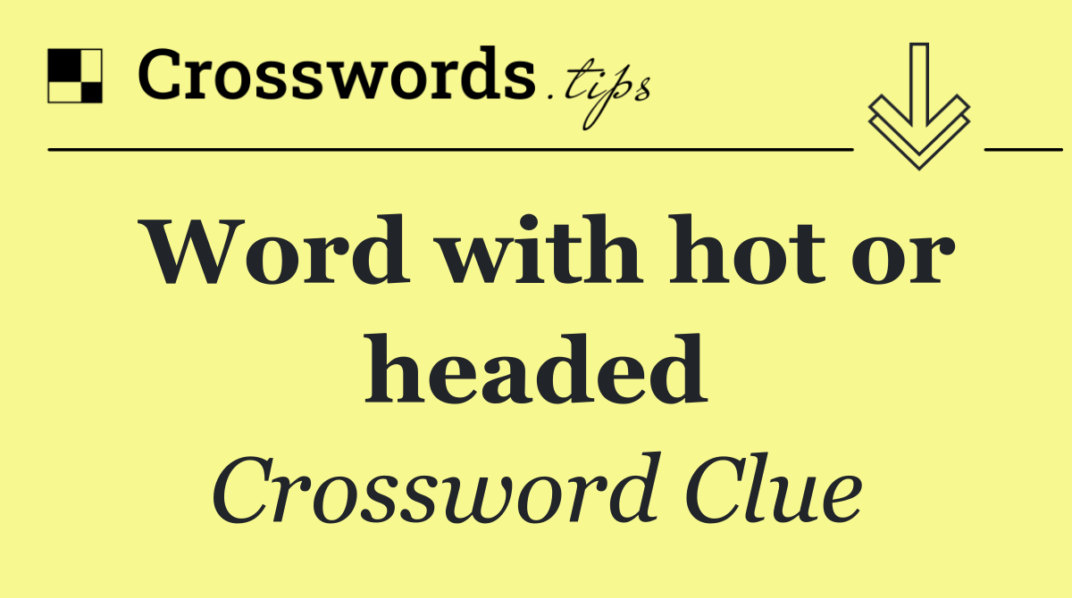 Word with hot or headed