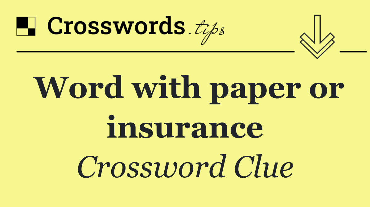 Word with paper or insurance