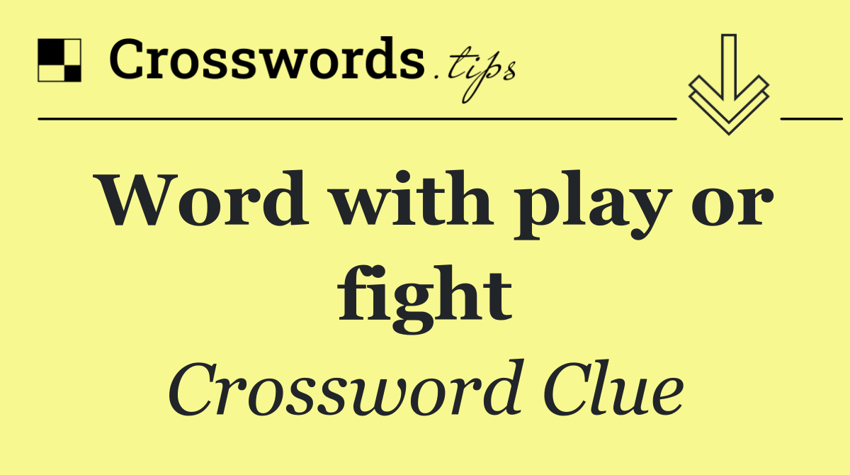 Word with play or fight
