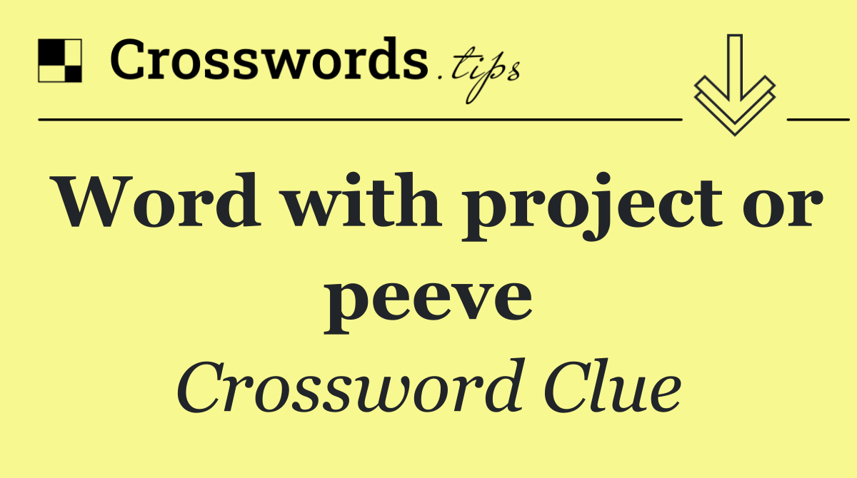 Word with project or peeve