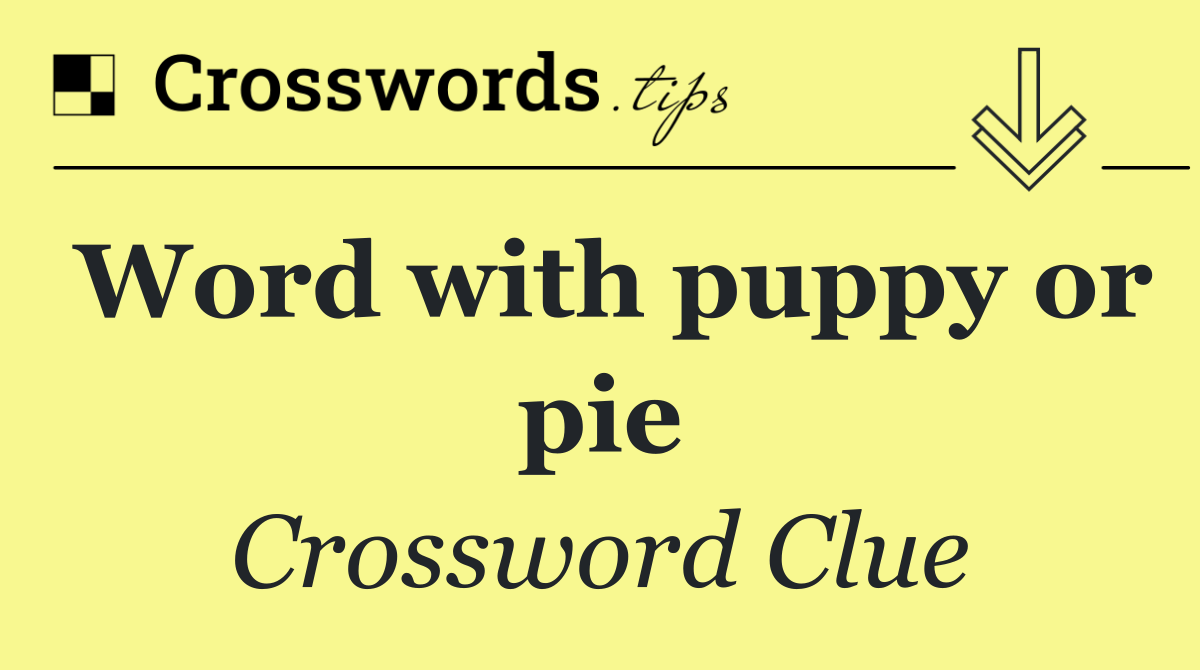 Word with puppy or pie