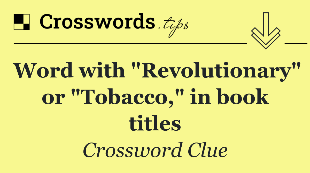 Word with "Revolutionary" or "Tobacco," in book titles